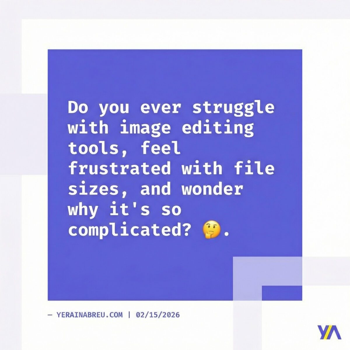 Image in a post titled 'cloudinary image resizing and watermarking: how to automate it? ' | tobi graphic 30 | yerain abreu Do you ever struggle with image editing tools, feel frustrated with file sizes, and wonder why it's so complicated? 🤔
