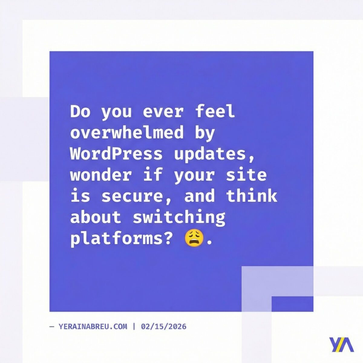 Do you ever feel overwhelmed by wordpress updates, wonder if your site is secure, and think about switching platforms? 😩