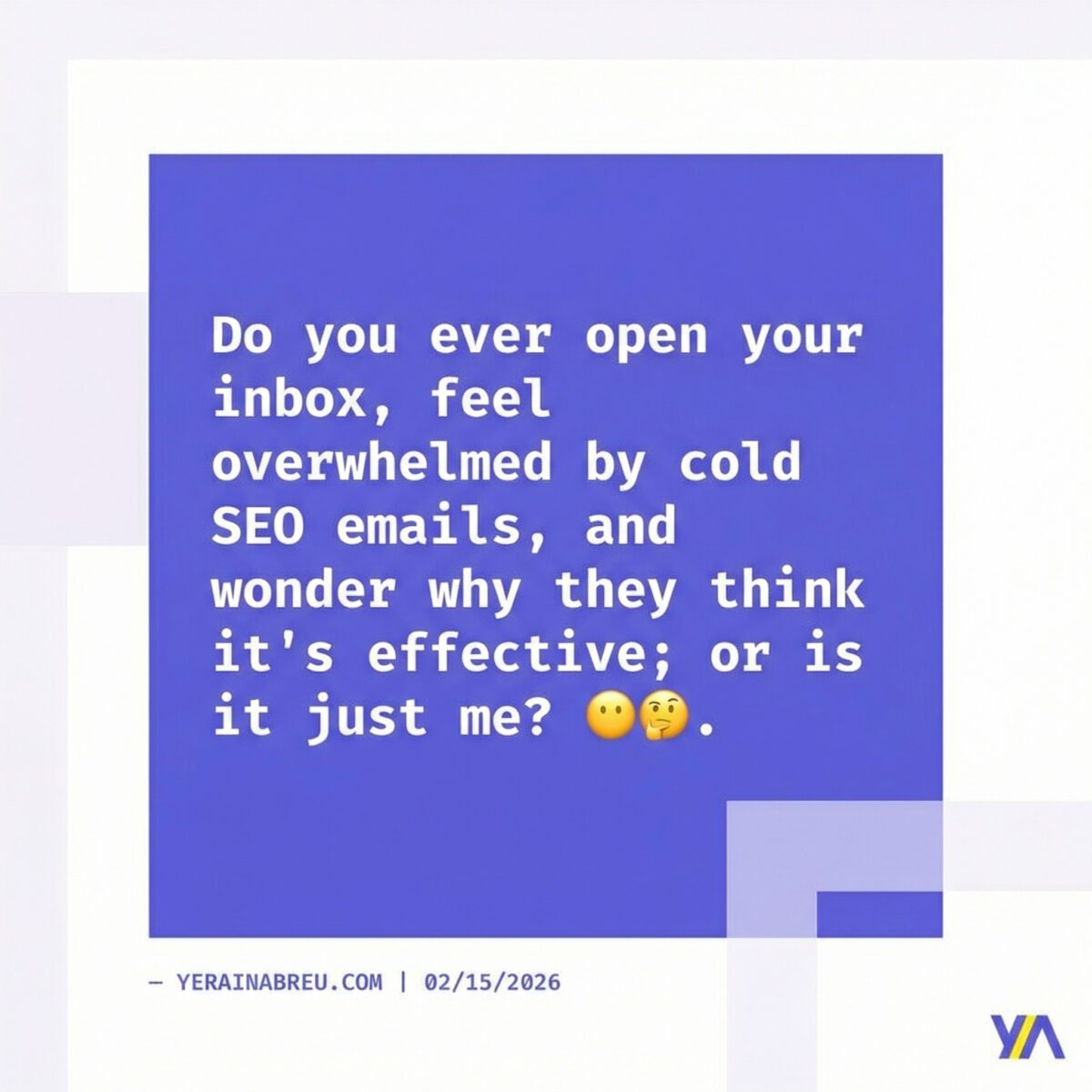 Do you ever open your inbox, feel overwhelmed by cold seo emails, and wonder why they think it's effective; or is it just me? 🤨