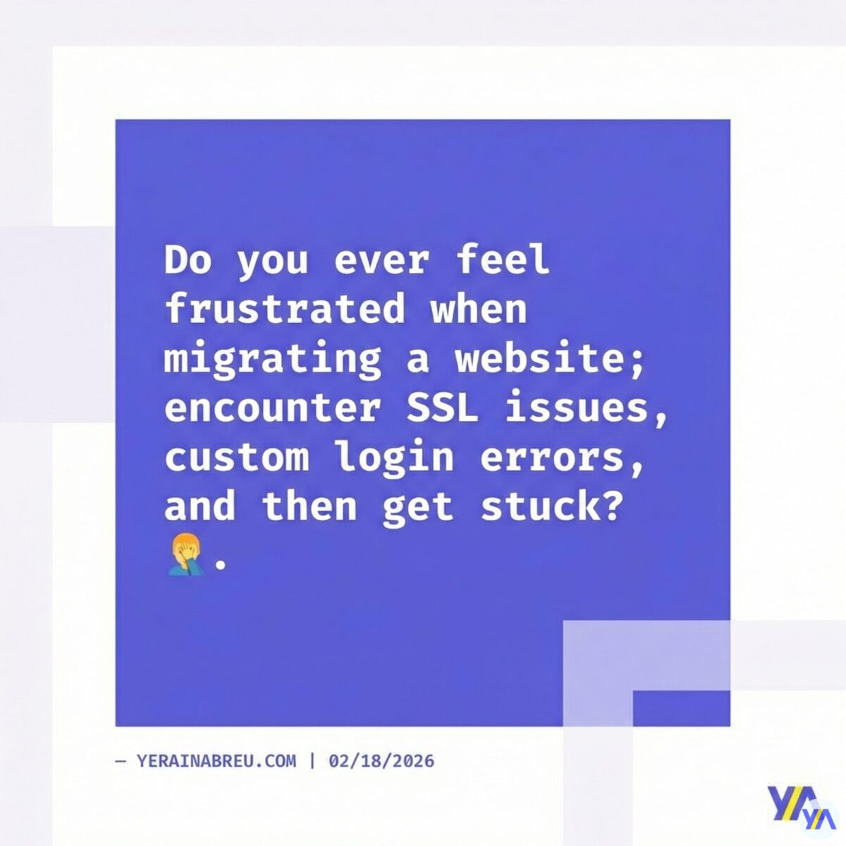 Image in a post titled 'migrate from cloudways to hostinger: how do i avoid cloudflare ssl issues? ' | tobi graphic 47 | yerain abreu Do you ever feel frustrated when migrating a website; encounter ssl issues, custom login errors, and then get stuck? 🤦